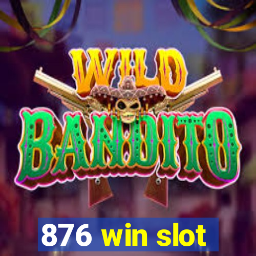 876 win slot